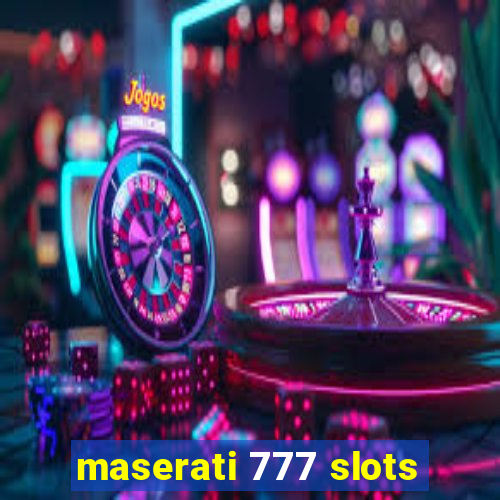 maserati 777 slots